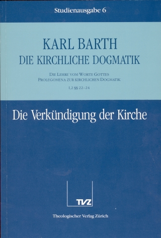 Die Kirchliche Dogmatik. Studienausgabe / Karl Barth: Die Kirchliche Dogmatik. Studienausgabe