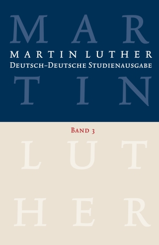 Martin Luther: Deutsch-Deutsche Studienausgabe Band 3