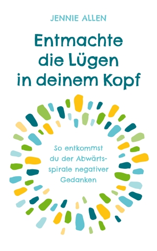 Entmachte die Lügen in deinem Kopf