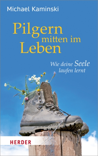 Pilgern mitten im Leben