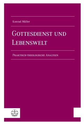 Gottesdienst und Lebenswelt