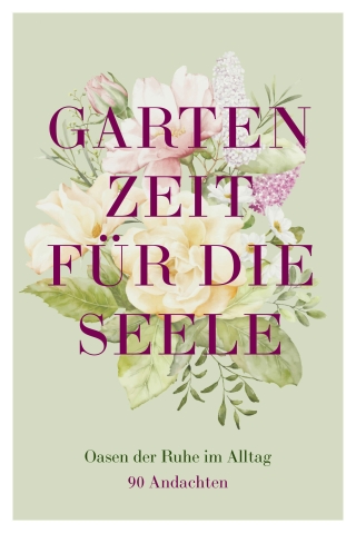 Gartenzeit für die Seele