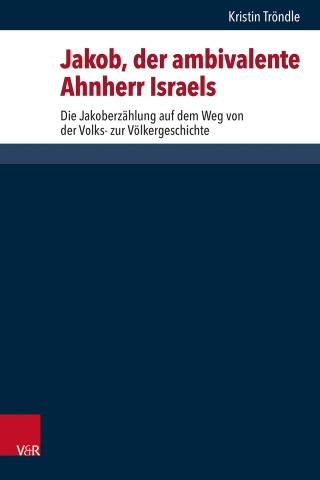 Jakob, der ambivalente Ahnherr Israels