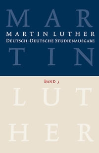 Martin Luther: Deutsch-Deutsche Studienausgabe Band 3