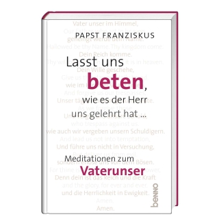 Lasst uns beten, wie es der Herr uns gelehrt hat …