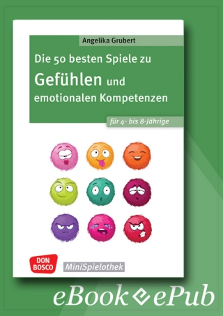 Die 50 besten Spiele zu Gefühlen und emotionalen Kompetenzen für 4- bis 8-Jährige - ebook