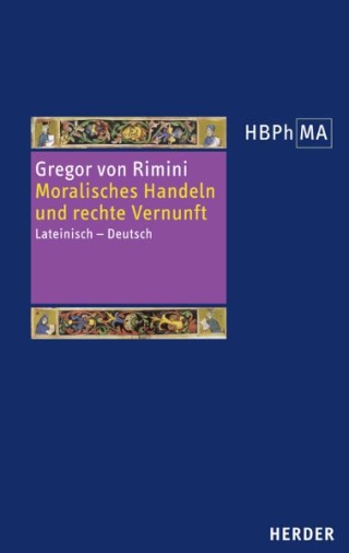 Moralisches Handeln und rechte Vernunft. Lectura super secundum Sententiarum, distinctiones 34-37. Kommentar zu den Distinktionen 34-37 des zweiten Sentenzenbuches
