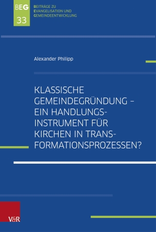 Klassische Gemeindegründung – Ein Handlungsinstrument für Kirchen in Transformationsprozessen?