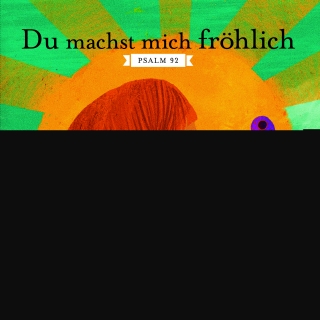 Du machst mich fröhlich