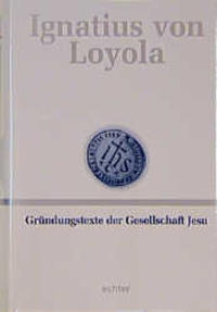 Deutsche Werkausgabe / Gründungstexte der Gesellschaft Jesu