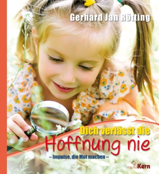 Dich verlässt die Hoffnung nie