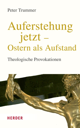 Auferstehung jetzt – Ostern als Aufstand
