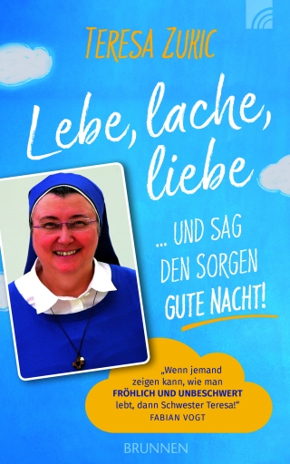 Lebe, lache, liebe ... und sag den Sorgen Gute Nacht!