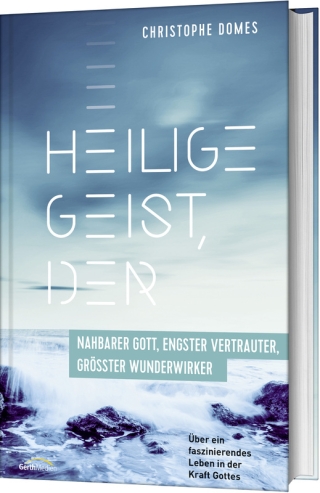 Heilige Geist, der: nahbarer Gott, engster Vertrauter, größter Wunderwirker
