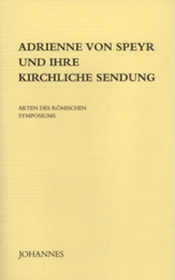 Adrienne von Speyr und ihre kirchliche Sendung