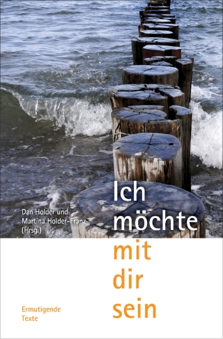 Ich möchte mit dir sein – Ermutigende Texte für schwere Zeiten