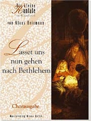 Lasset uns nun gehen nach Bethlehem (Chorpartitur)