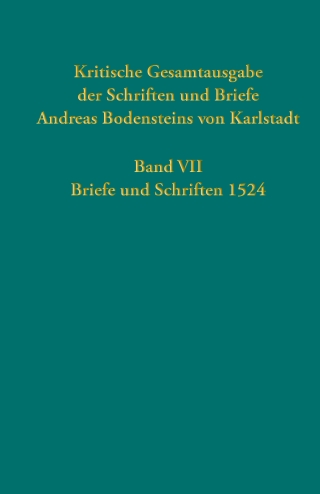Kritische Gesamtausgabe der Schriften und Briefe Andreas Bodensteins von Karlstadt