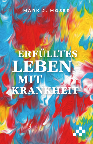Erfülltes Leben mit Krankheit (E-Book)