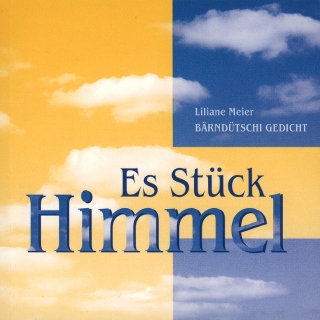 Es Stück Himmel – Bärndütschi Gedicht