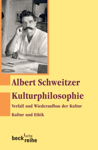 Kulturphilosophie, Verfall und Wiederaufbau der Kultur, Kultur und Ethik