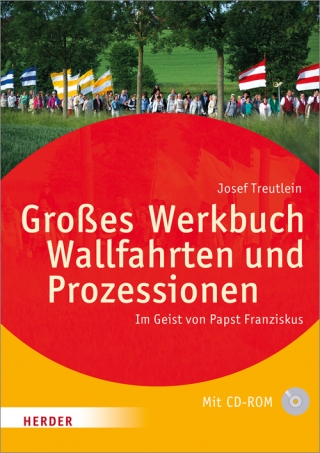 Großes Werkbuch Wallfahrten und Prozessionen