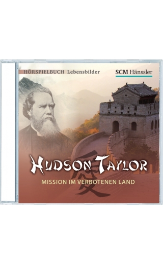 Hudson Taylor - Mission im verbotenen Land