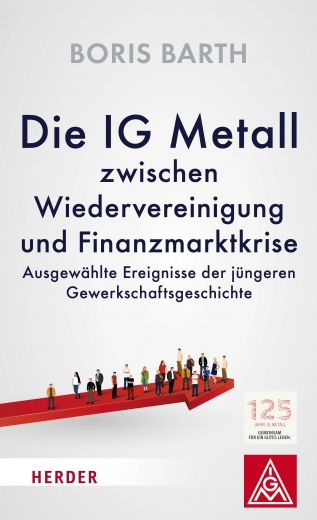 Die IG Metall zwischen Wiedervereinigung und Finanzmarktkrise