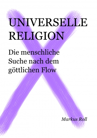 UNIVERSELLE RELIGION A5 von Markus Roll