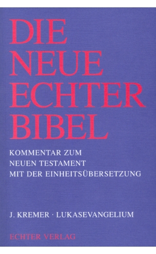 Die Neue Echter-Bibel. Kommentar / Kommentar zum Neuen Testament mit Einheitsübersetzung. Gesamtausgabe / Lukasevangelium