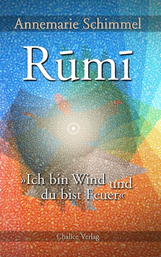 Rumi – Ich bin Wind und du bist Feuer