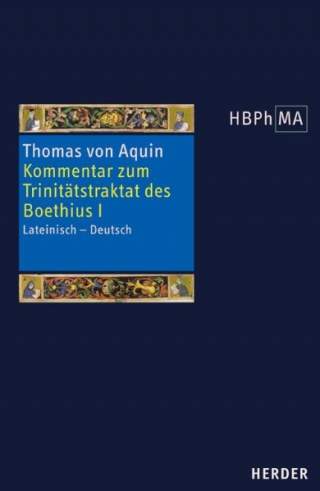 Expositio super librum Boethii De trinitate I. Kommentar zum Trinitätstraktat des Boethius I