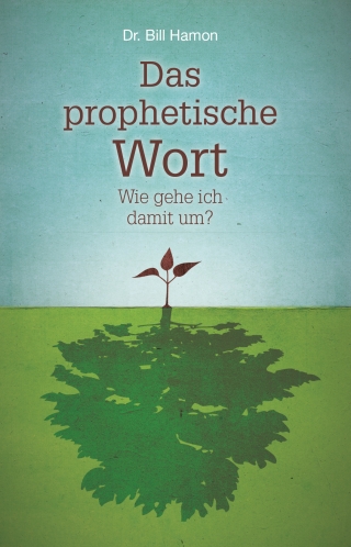 Das prophetische Wort - Wie gehe ich damit um?