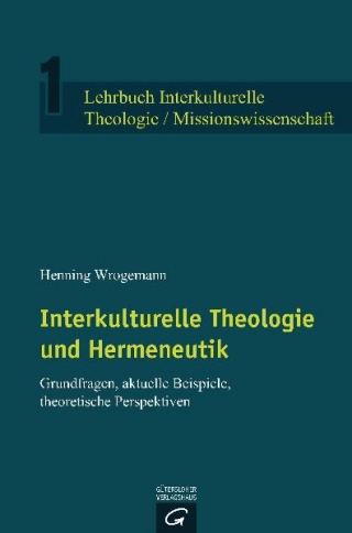 Lehrbuch Interkulturelle Theologie / Missionswissenschaft / Interkulturelle Theologie und Hermeneutik