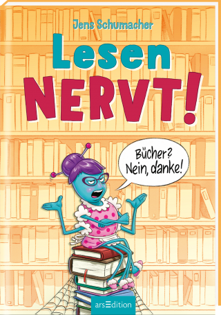 Lesen NERVT! – Bücher? Nein, danke! (Lesen nervt! 1)