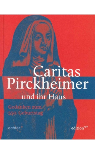 Caritas Pirckheimer und ihr Haus