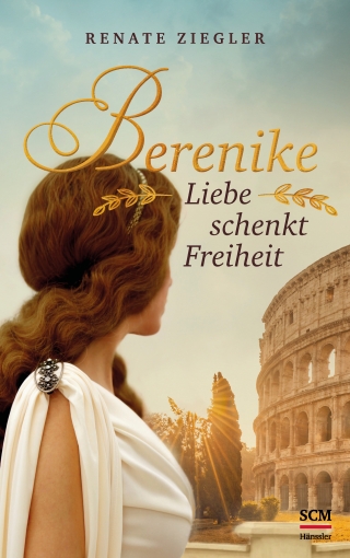 Berenike – Liebe schenkt Freiheit