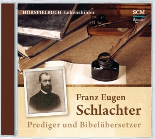Franz Eugen Schlachter - Prediger und Bibelübersetzer