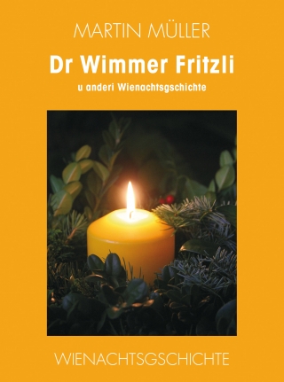 Dr Wimmer Fritzli u anderi Wienachtsgschichte