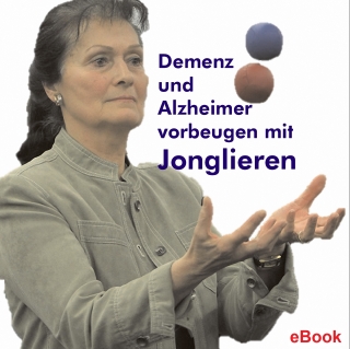 Demenz und Alzheimer vorbeugen mit Jonglieren (Broschüre)