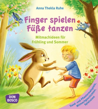 Finger spielen, Füße tanzen, Bd 2: Frühling und Sommer