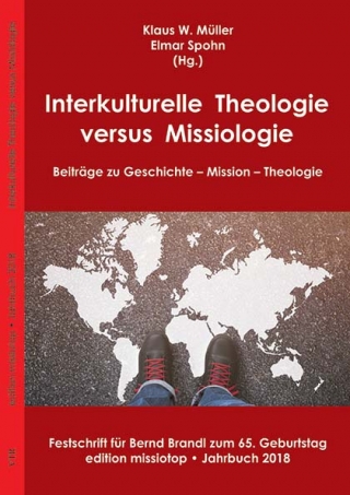 Interkulturelle Theologie versus Missiologie: Beiträge zu Geschichte – Mission – Theologie