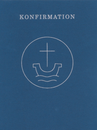 Konfirmation - Agende für die evangelisch-lutherischen Kirchen und Gemeinden und für die Evangelische Kirche der Union
