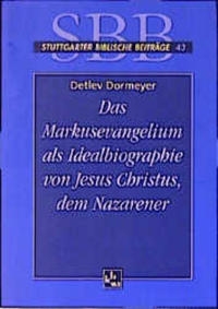 Das Markusevangelium als Idealbiographie von Jesus Christus, dem Nazarener