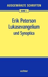 Ausgewählte Schriften / Lukasevangelium und Synoptica
