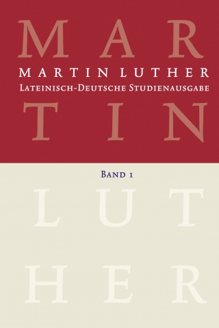 Lateinisch-Deutsche Studienausgabe / Martin Luther: Lateinisch-Deutsche Studienausgabe Band 1
