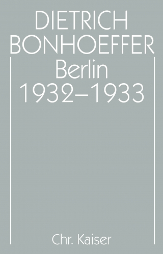 Dietrich Bonhoeffer Werke (DBW) / Berlin 1932-1933
