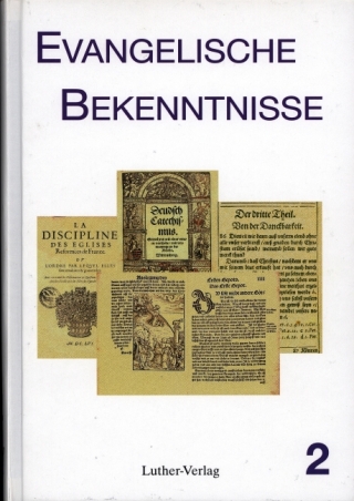 Evangelische Bekenntnisse. Bekenntnisschriften der Reformation und...