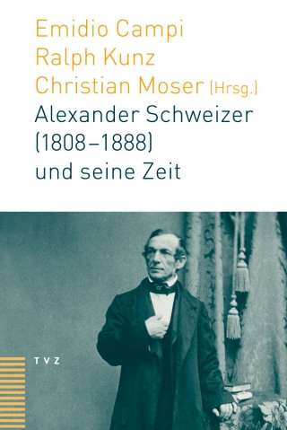 Alexander Schweizer (1808–1888) und seine Zeit