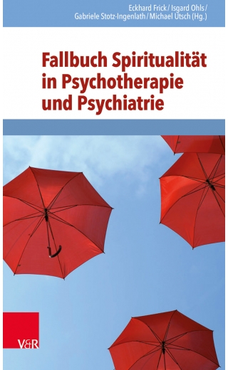 Fallbuch Spiritualität in Psychotherapie und Psychiatrie